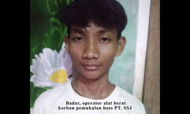 
					Tak Masuk Kerja Sehari, Badar Operator Alat Berat PT SSJ Dipukuli dan Tak Dibayarkan Gajinya