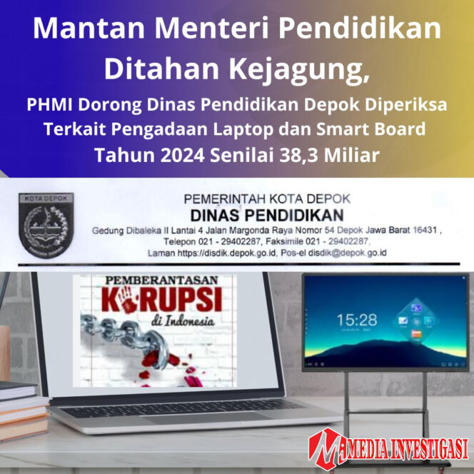 
					Mantan Menteri Pendidikan Ditahan Kejagung, PHMI Dorong Disdik Depok Diperiksa Terkait Pengadaan Laptop dan Smart Board Tahun 2024 Senilai 38,3 Miliar