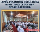 Hijrah dari Balik Dinding Lapas: Pesantren Nurul Huda Bukittinggi Cetak WBP Berakhlak Mulia