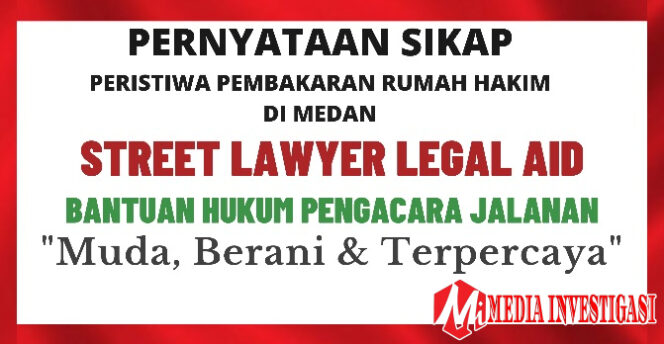 
					Pernyataan sikap LBH street Lawyer tentang pembakaran rumah Hakim di Medan. (Dok. Street Lawyer/ Media Investigasi)
