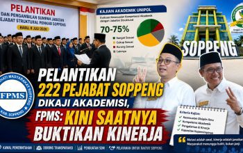 Mutasi, Rotasi, dan Demosi 222 Pejabat Soppeng, Kajian UNIPOL Nilai Penataan Birokrasi Tepat, FPMS Tekankan Kinerja