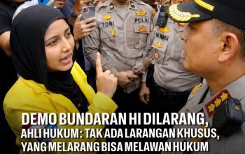 Demo Bundaran HI Dilarang, Ahli Hukum: Tak Ada Larangan Khusus, Yang Melarang Bisa Melawan Hukum