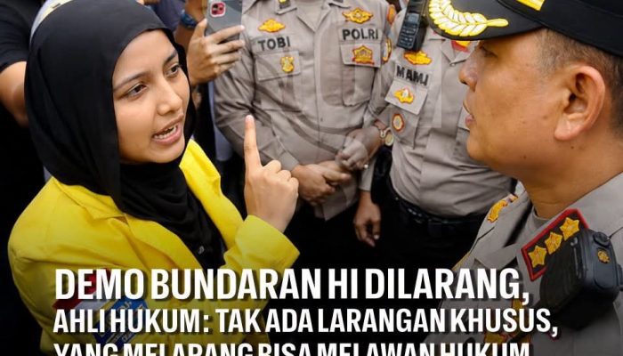 Demo Bundaran HI Dilarang, Ahli Hukum: Tak Ada Larangan Khusus, Yang Melarang Bisa Melawan Hukum