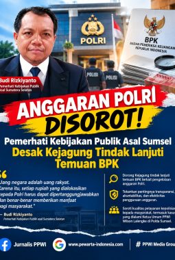 Anggaran Polri Disorot! Pemerhati Kebijakan Publik Asal Sumsel Desak Kejagung Tindak Lanjuti Temuan BPK